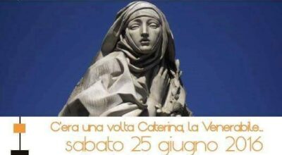 “C’ERA UNA VOLTA CATERINA, LA VENERABILE”