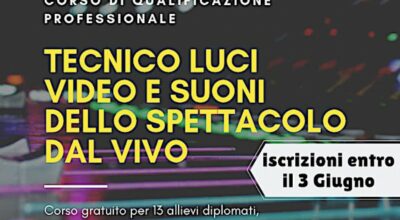 CORSO DI QUALIFICAZIONE PROFESSIONALE – Tecnico luci, video e suoni dello spettacolo dal vivo