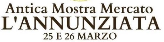 ANTICA MOSTRA MERCATO DELL’ANNUNZIATA – 25 e 26 Marzo 2023